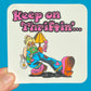 Keep On Thriftin' STICKER 3"