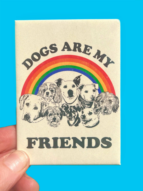 MAGNET Dogs Are My Friends Metal Magnet