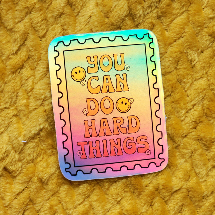 You can do hard things sticker Holographic