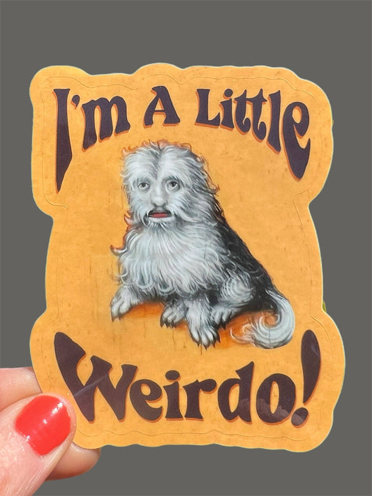 I'm A Little Weirdo Dog Creature STICKER 3"