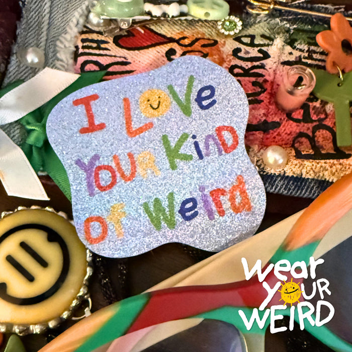 I LOVE Your Kind of Weird Sticker