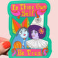 To Thine Own Self Be True STICKER 3"