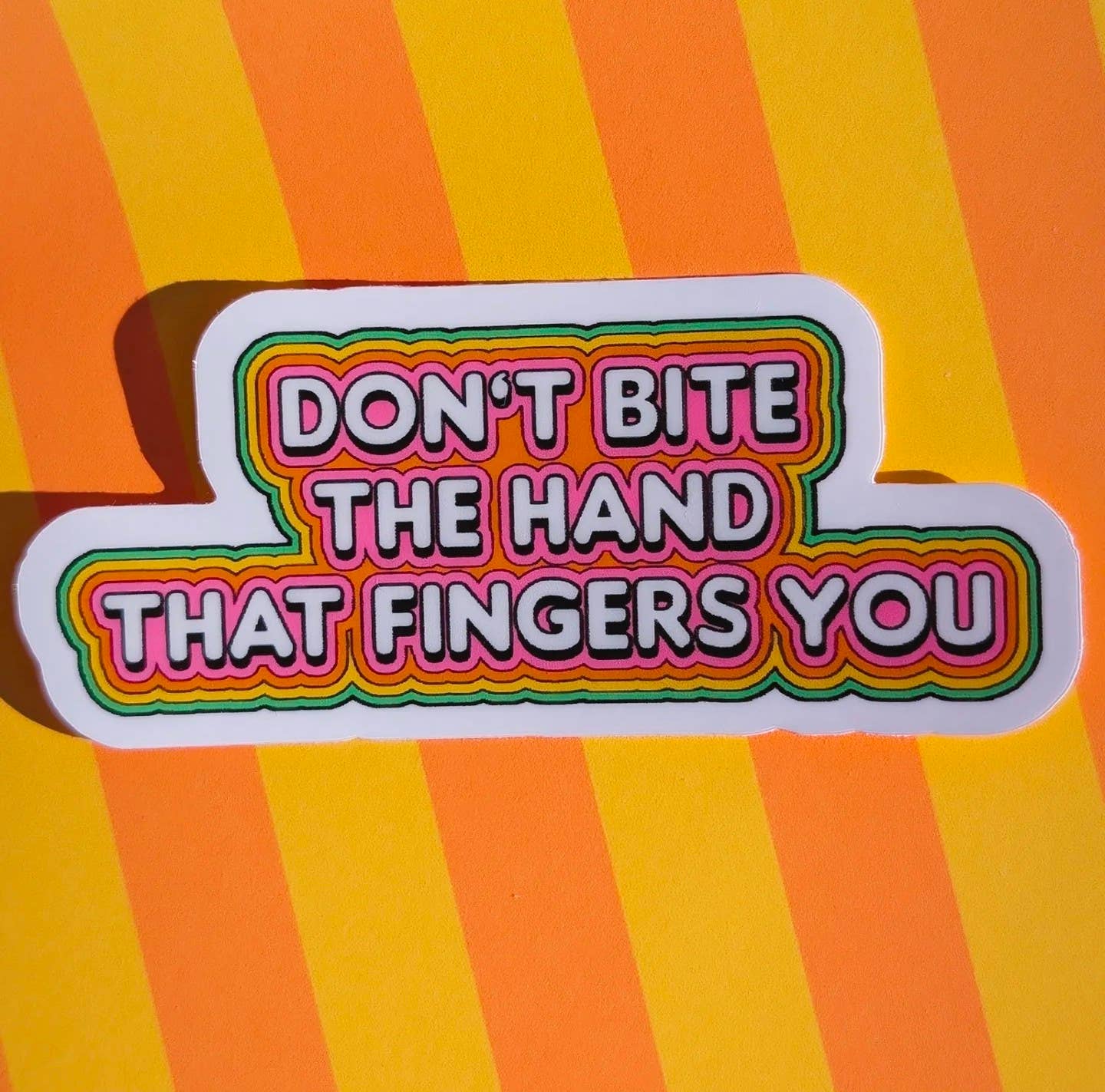 Don't Bite the Hand that Fingers You Sticker