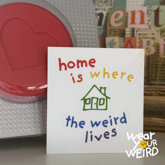 Home is Where the WEIRD Lives Sticker