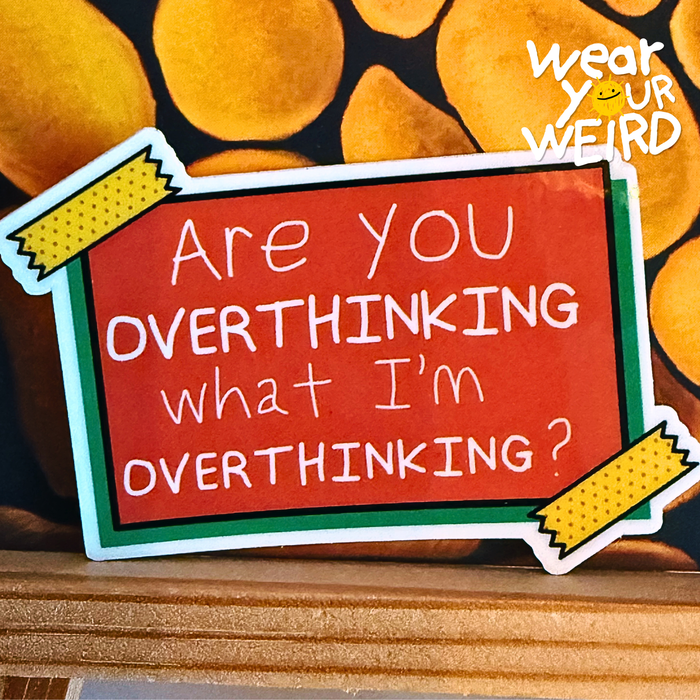 Are You Overthinking What I'm Overthinking? Sticker