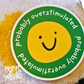 Probably Overstimulated Smiley 3"x3"