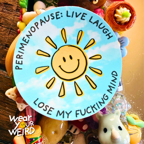 Live Laugh Lose My Fucking Mind Perimenopause Sticker