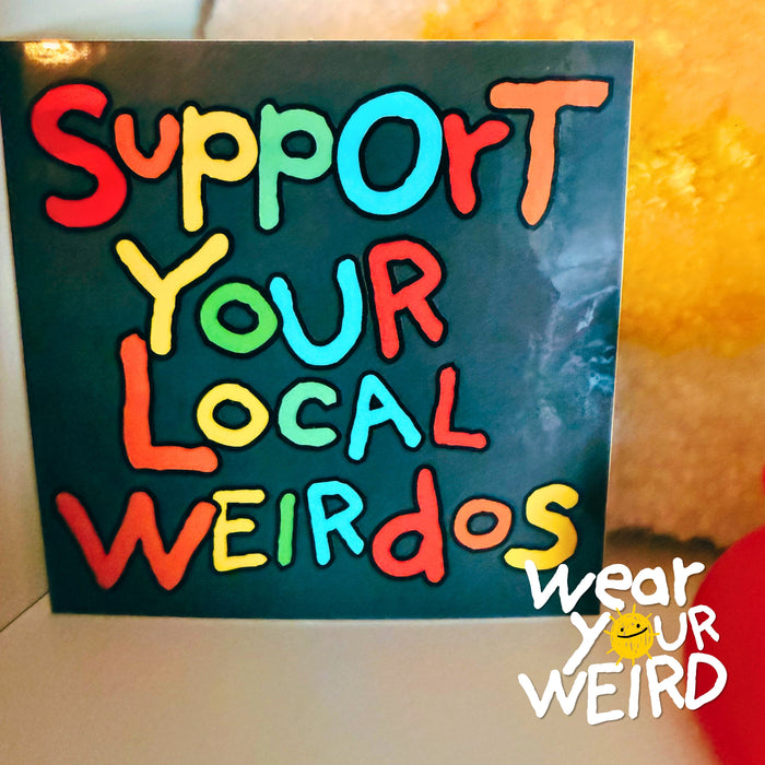 Support Your Local Weirdos Sticker