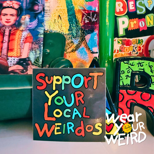 Support Your Local Weirdos Sticker