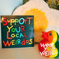Support Your Local Weirdos 3" Glossy Square Sticker