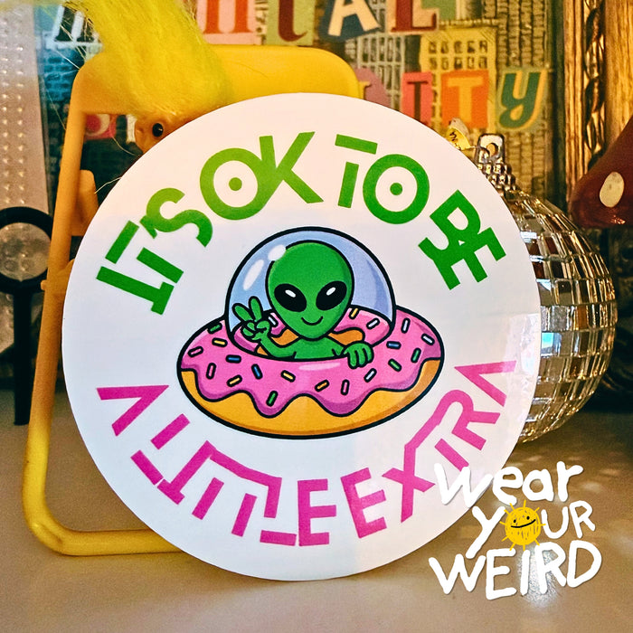 It's OK to Be a Little Extra Sticker