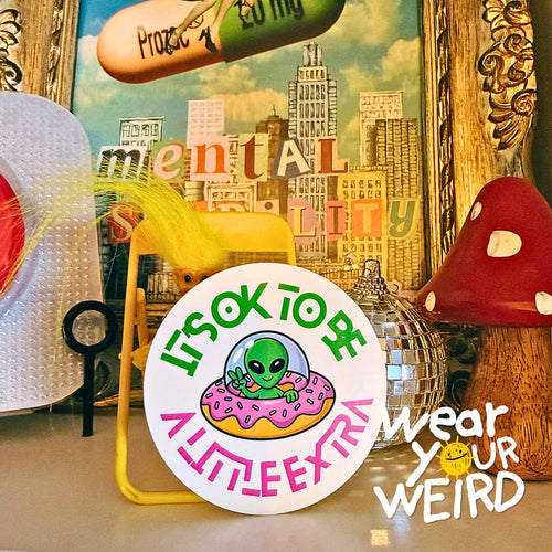 It's OK to Be a Little Extra Sticker