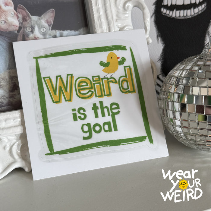 Weird is the Goal