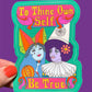 To Thine Own Self Be True STICKER 3"