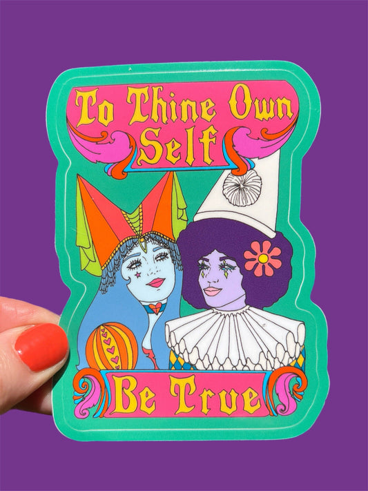 To Thine Own Self Be True STICKER 3"