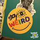 Stay Weird 3" Round Kiss Cut Sticker