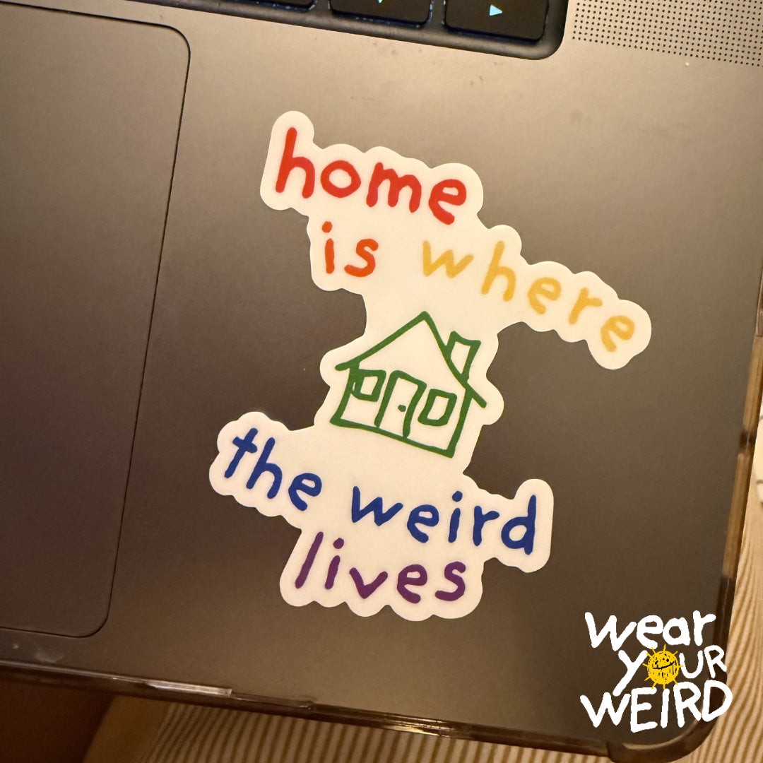 Home is Where the WEIRD Lives Sticker