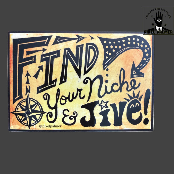 Find Your Niche and Jive glossy vinyl sticker from Pixel Palmer