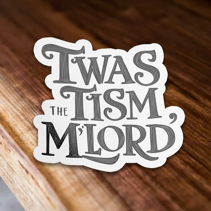 Twas The Tism My Lord Text Sticker