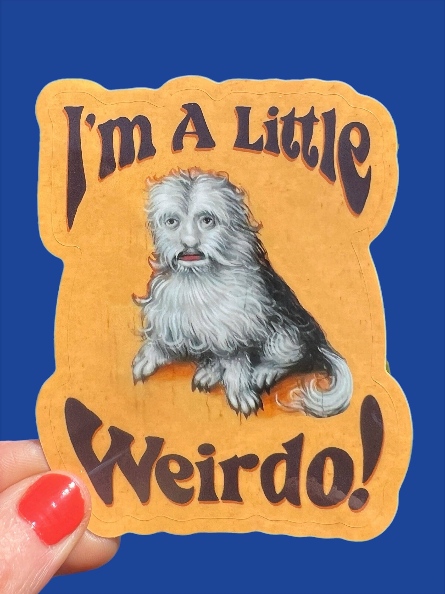 I'm A Little Weirdo Dog Creature STICKER 3"