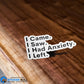 I Came, I Saw, I Had Anxiety, I Left Sticker