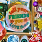Tell Your Friends You Love Them Holographic Sticker