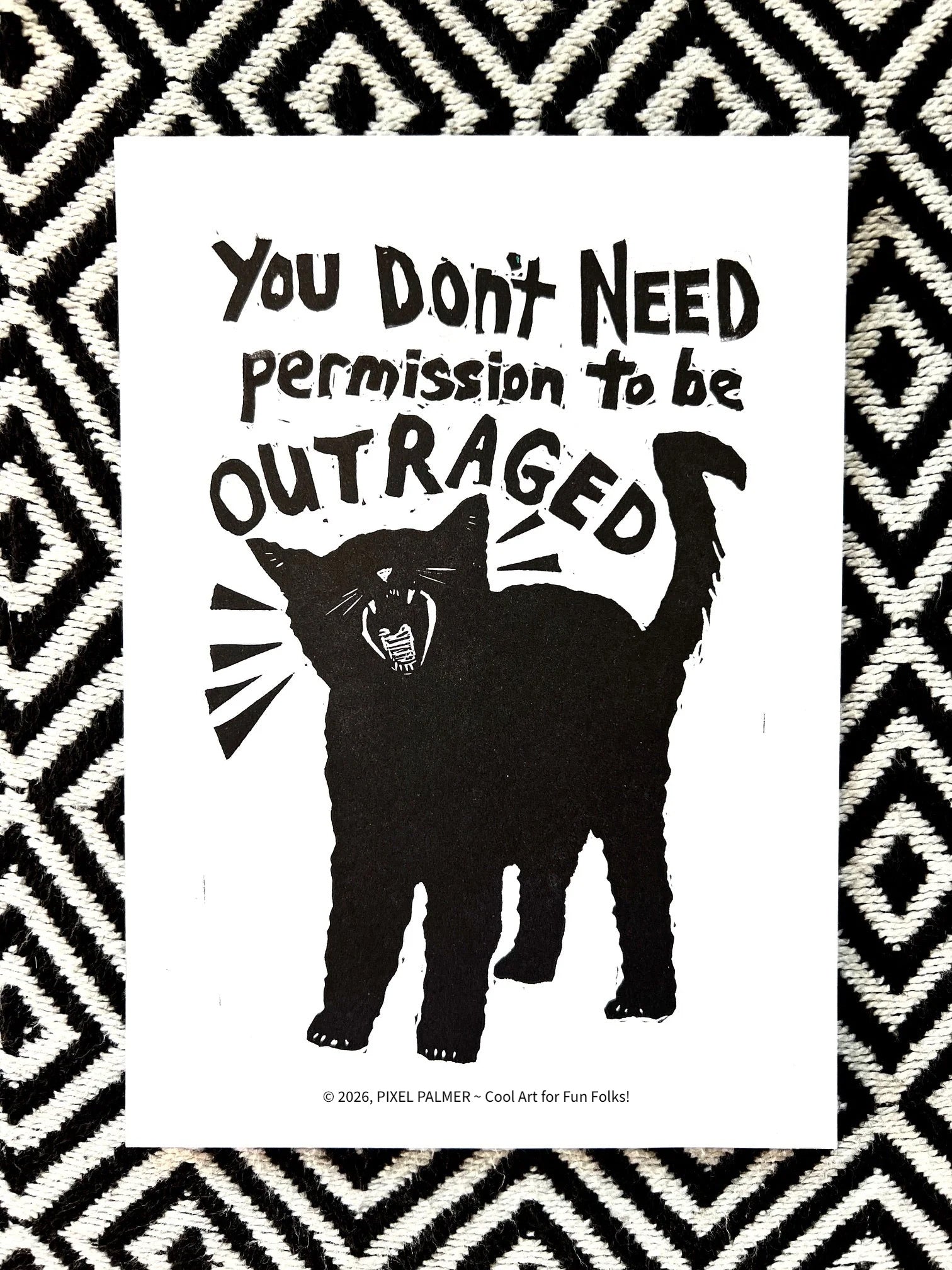 YOU DON'T NEED permission to be OUTRAGED! black cat block print protest resist